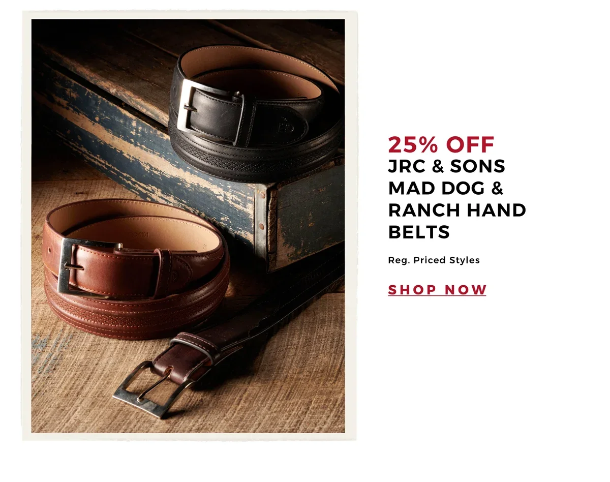 25% Off JRC & Sons Mad Dog & Ranch Hand Belts | Reg. Priced Styles | Shop Now