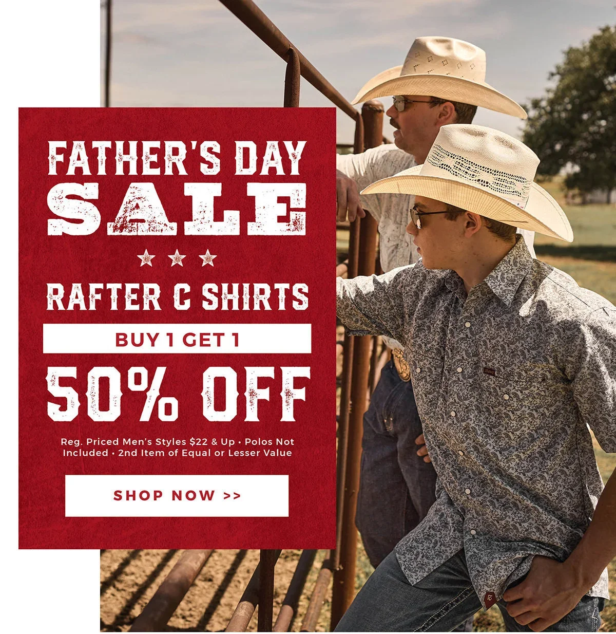 Father's Day Sale | Rafter C Shirts Buy 1 Get 1 50% Off | Reg. Priced Men's Styles \\$22 & Up - Polos Not Included - 2nd Item of Equal or Lesser Value | Shop Now