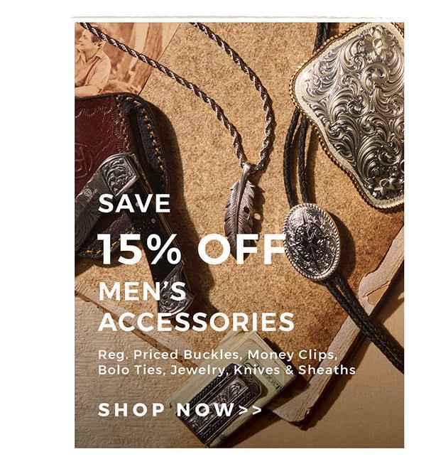 Save 15% Off Men's Accessories | Reg. Priced Buckles, Money Clips, Bolo Ties, Jewelry, Knives & Sheaths | Shop Now