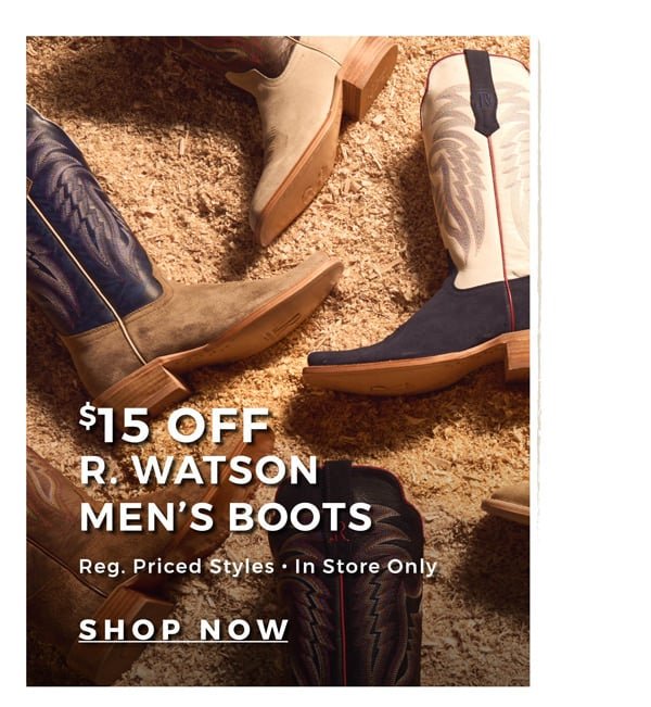 \\$15 Off R. Watson Men's Boots | Reg. Priced Styles - In Store Only | Shop Now