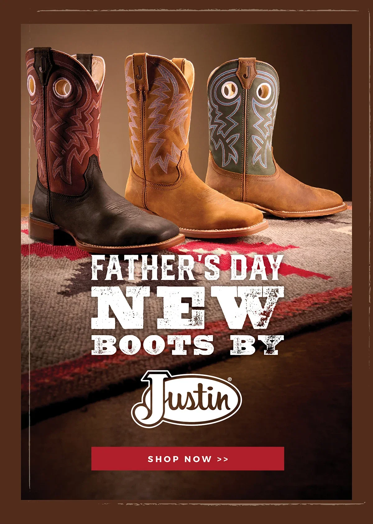 Father's Day New Boots by Justin | Shop Now