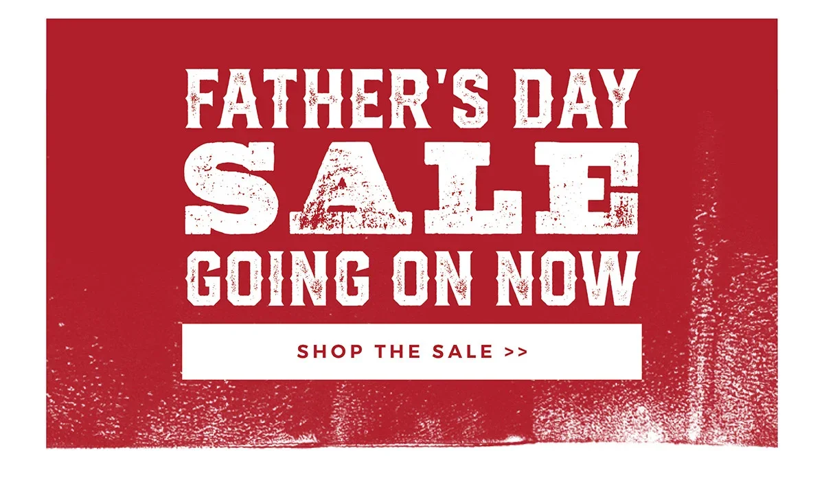 Father's Day Sale Going On Now | Shop the Sale