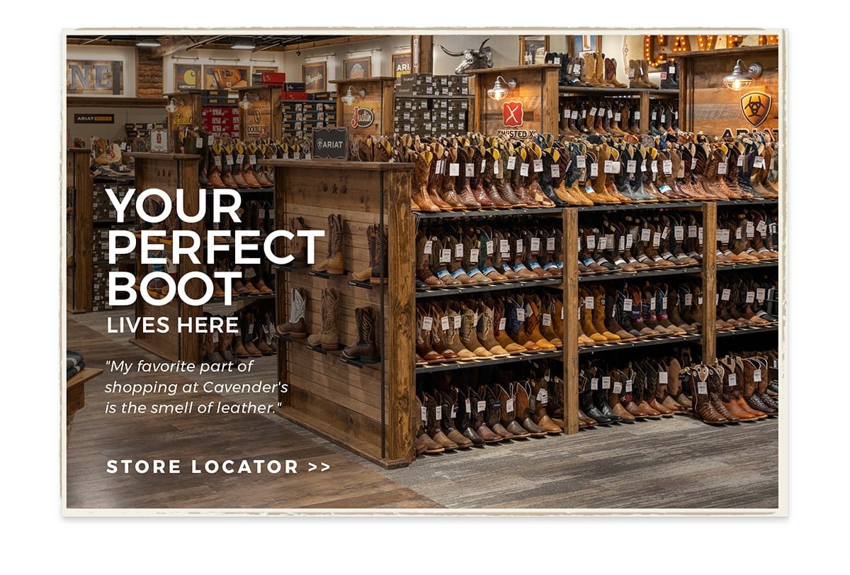 Your Perfect Boot Lives Here | 'My favorite part of shopping at Cavender's is the small of leather.' | Store Locator