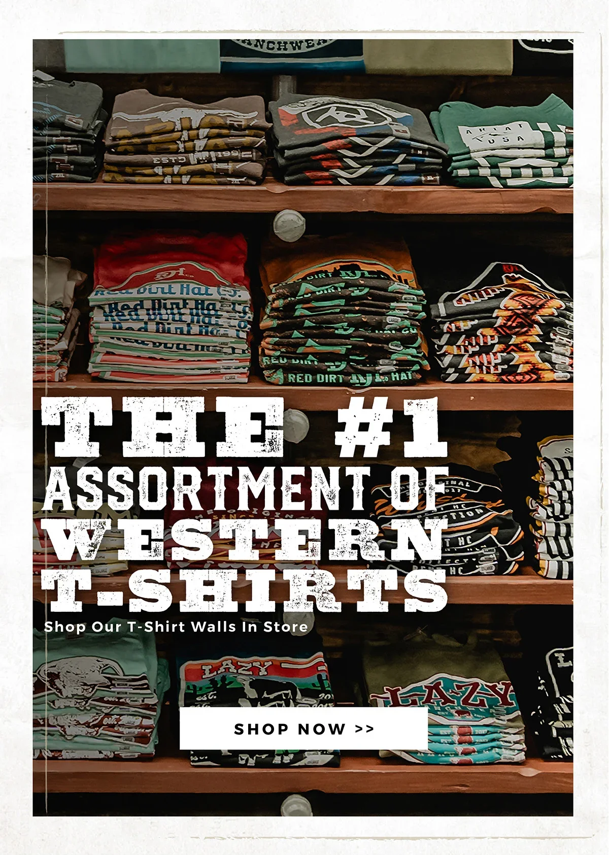 The #1 Assortment of Western T-Shirts | Shop Our T-Shirt Walls In Store | Shop Now