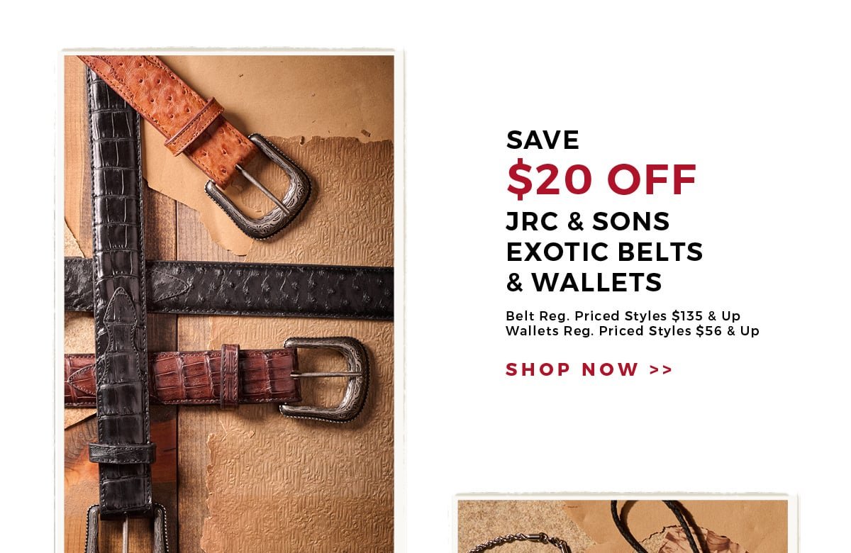 Save \\$20 Off JRC & Sons Exotic Belts & Wallets | Belt Reg. Priced Styles \\$135 & Up - Wallets Reg. Priced Styles \\$56 & Up | Shop Now