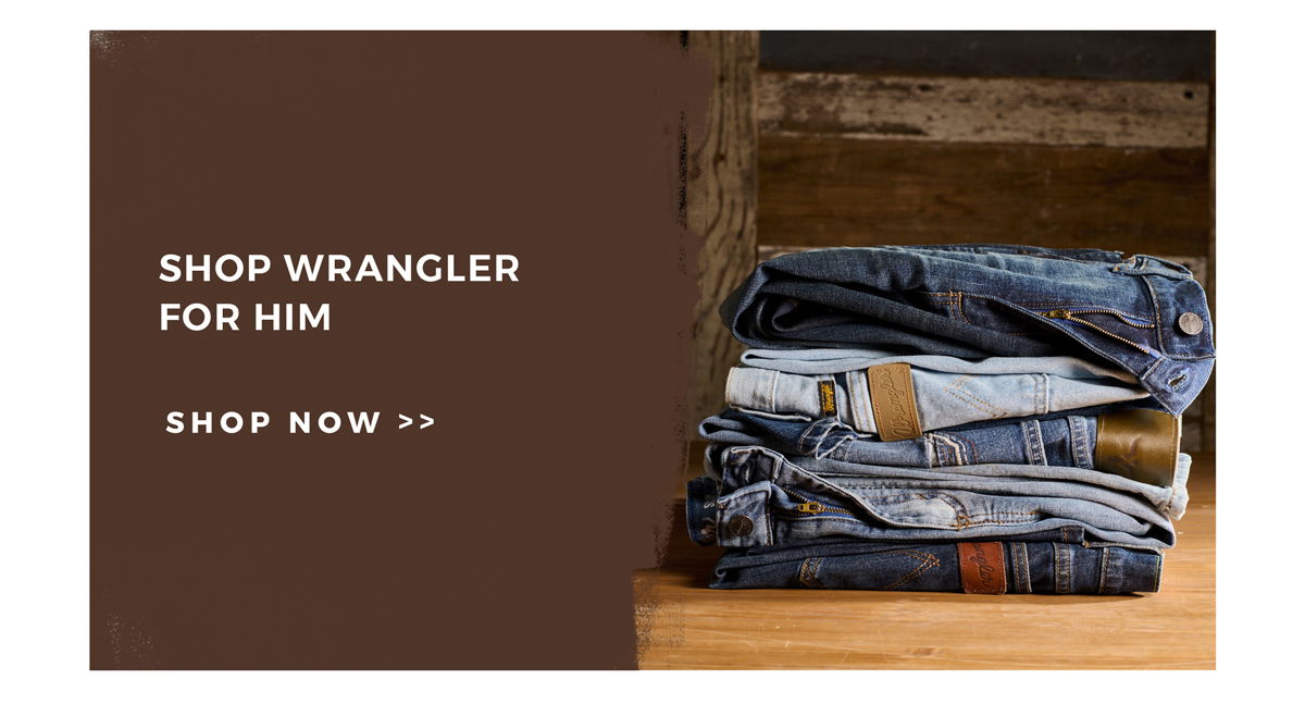 Shop Wrangler for him | Shop now >>