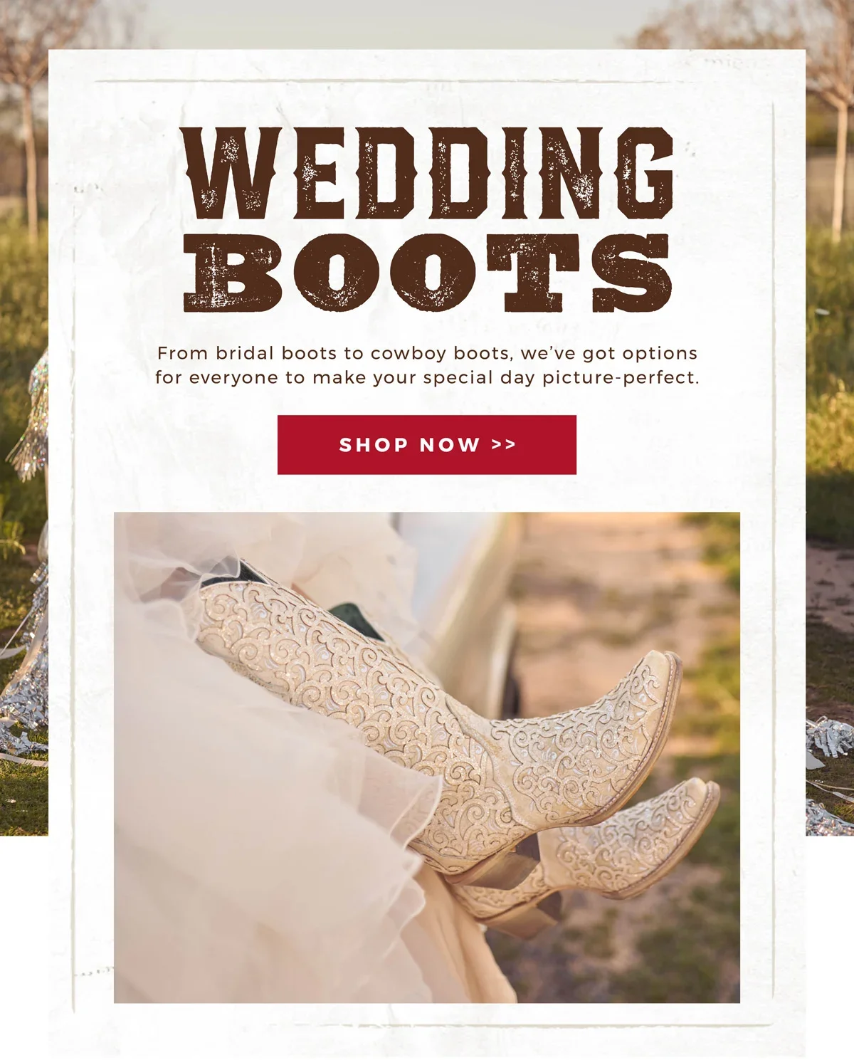 Wedding Boots | From bridal boots to cowboy boots, we've got options for everyone to make your special day picture-perfect. | Shop Now