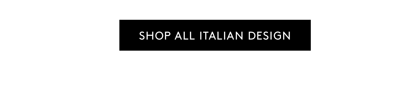 SHOP ALL ITALIAN DESIGN