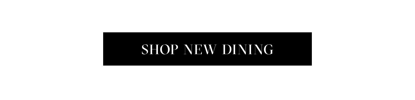 SHOP NEW DINING