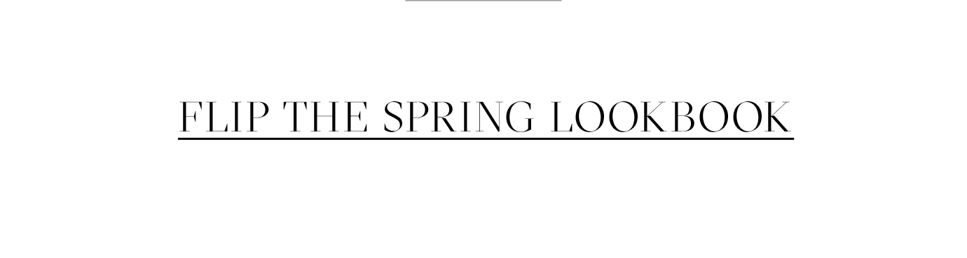 FLIP THE SPRING LOOKBOOK