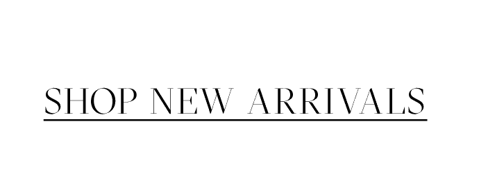 SHOP NEW ARRIVALS