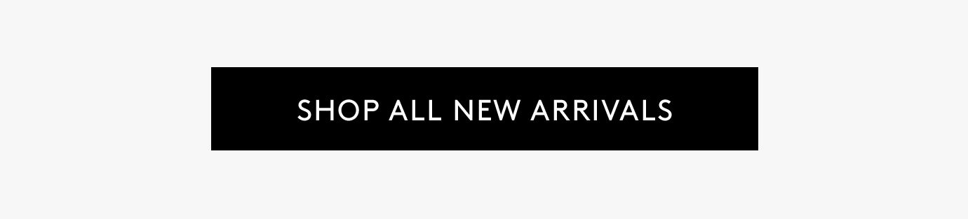 SHOP ALL NEW ARRIVALS