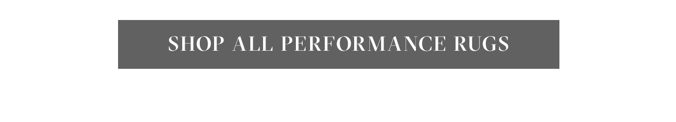 SHOP ALL PERFORMANCE RUGS