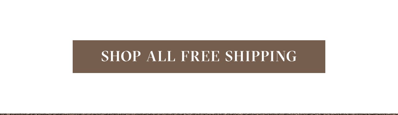 SHOP ALL FREE SHIPPING