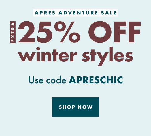 Love at first step - extra 25% off winter styles - use code APRESCHIC - shop now