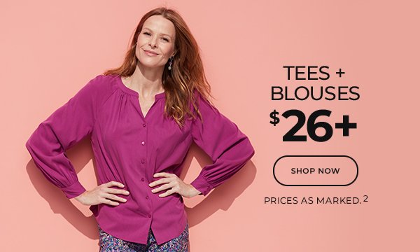 Tees + Blouses starting at \\$26