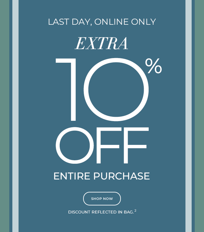 Extra 10% off your entire purchase