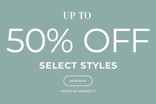 Up to 50% Off Select Styles