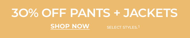 30% off pants and jackets