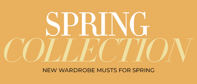 The Spring Collection is here