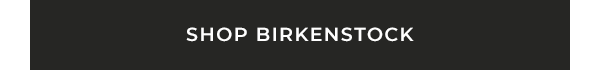 SHOP BIRKENSTOCK