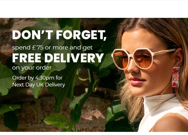 Don't forge, spend £75 or more and get free delivery on your order. Order by 4:30pm for Next Day UK Delivery