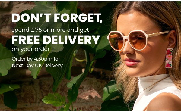 Don't forget, spend £75 or more and get free delivery on your order. Order by 4:30 for Next Day UK Delivery