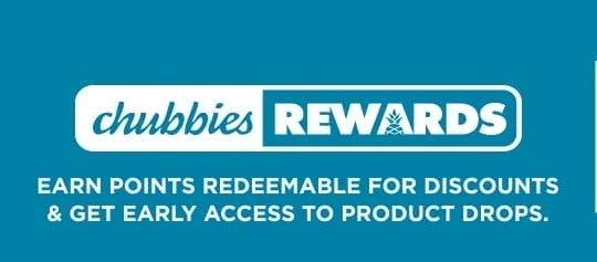 Chubbies Rewards: Earn points, redeem discounts, get early access to product drops.