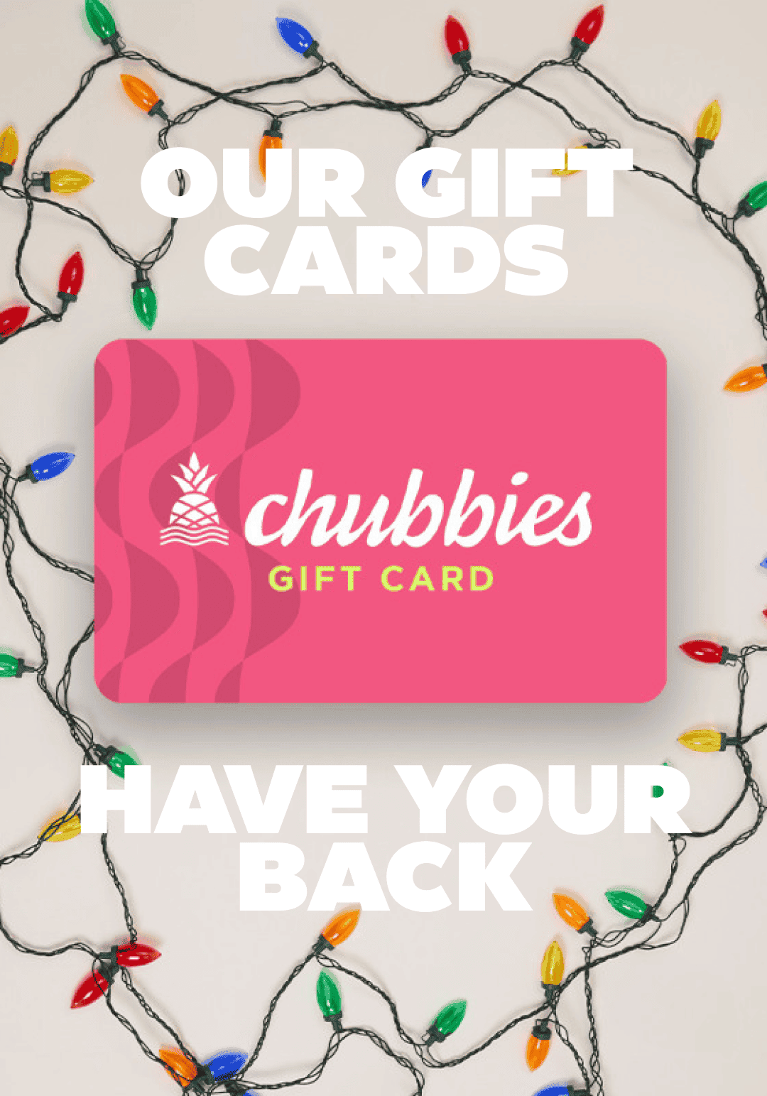 OUR GIFT CARDS HAVE YOUR BACK
