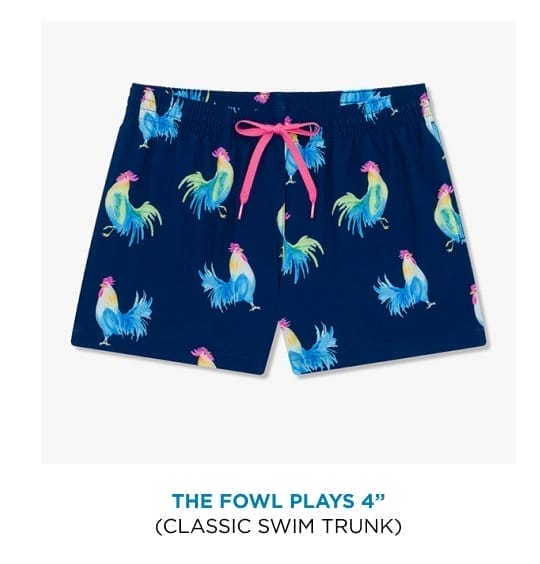 Classic Swim Trunk: The Fowl Plays 4"