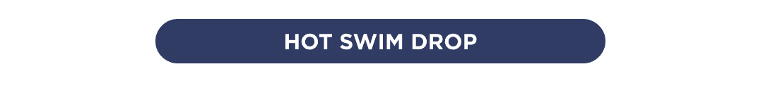 HOT SWIM DROP