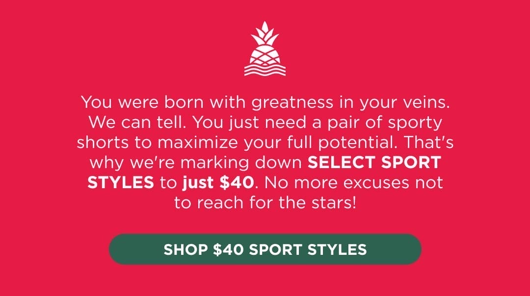 SHOP \\$40 SPORT STYLES