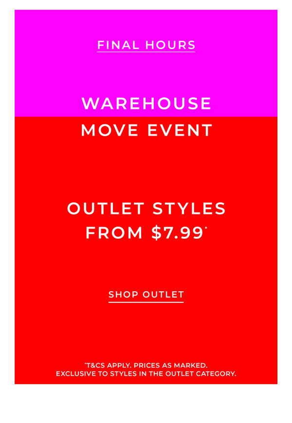 Warehouse Move Event | Outlet Styles \\$20 & Under*