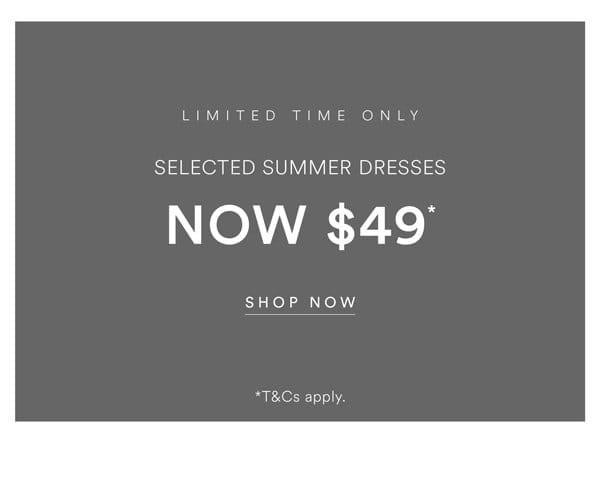 Shop Selected Dresses Now \\$49*