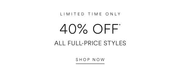 Spend & Save | 40% Off* Full-Price Styles or 50% Off* When You Spend \\$150+