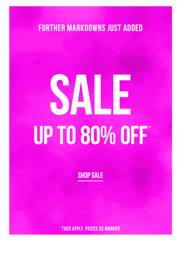 Further Markdowns Just Added: Up to 80% Off* Sale Styles