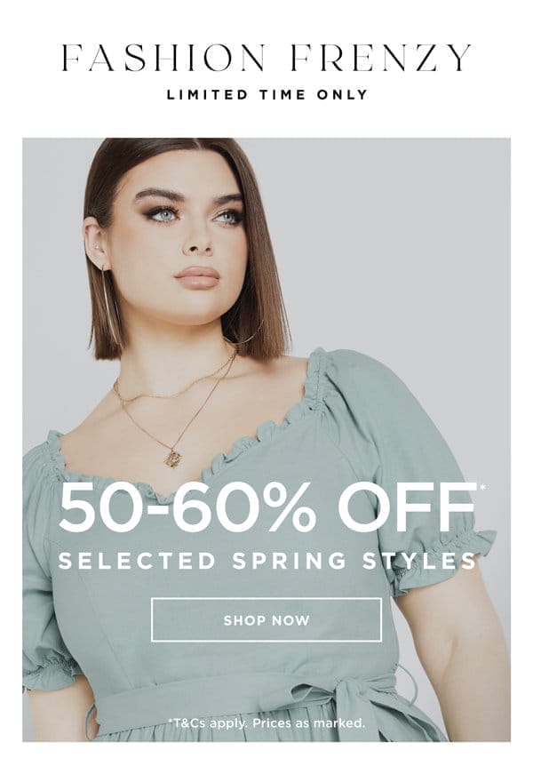 Shop 50-60% Off* Selected Spring Styles