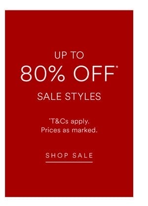 Shop Up to 80% Off* Sale Styles