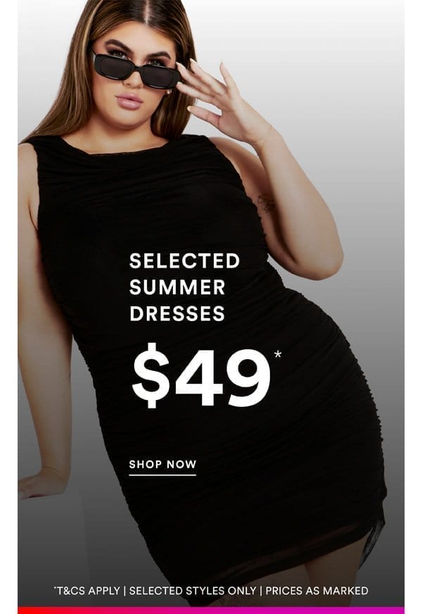 Shop Selected Dresses Now \\$49*