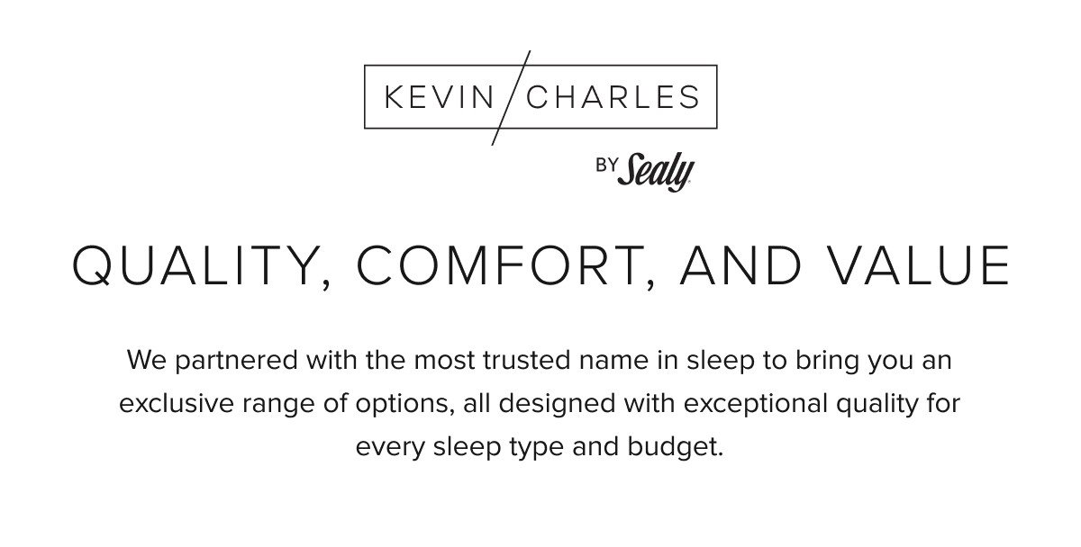Kevin charles by Sealy. Quality, comfort, and value