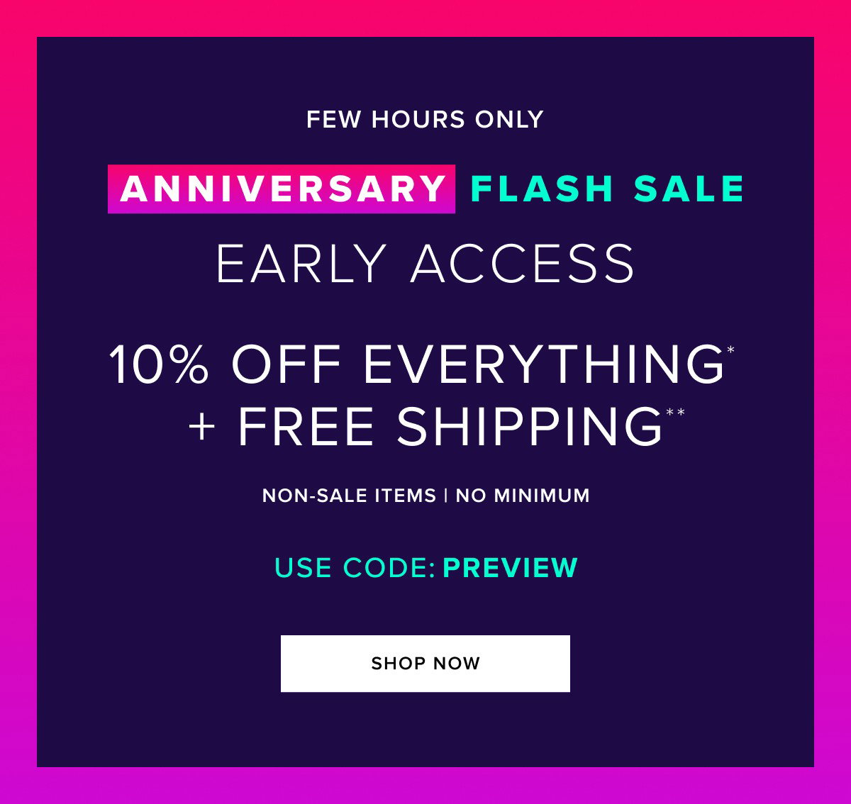 early access. 10% off everything and free shipping. Shop now