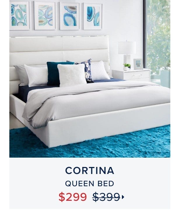 Cortina queen bed \\$299 was \\$399