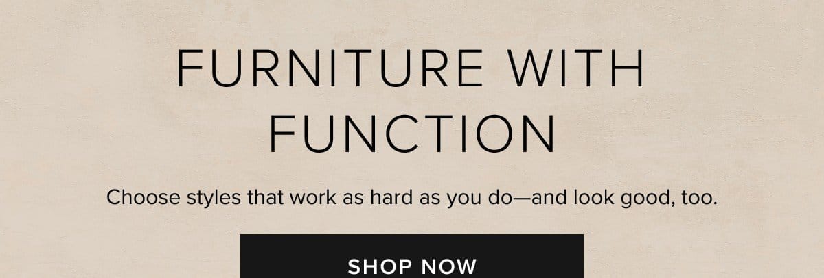 furniture with function. shop now