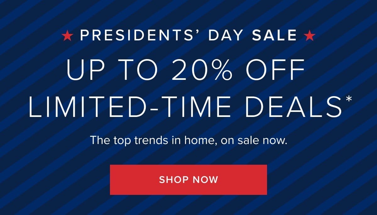 Presidents day sale up to 20% off. Shop now