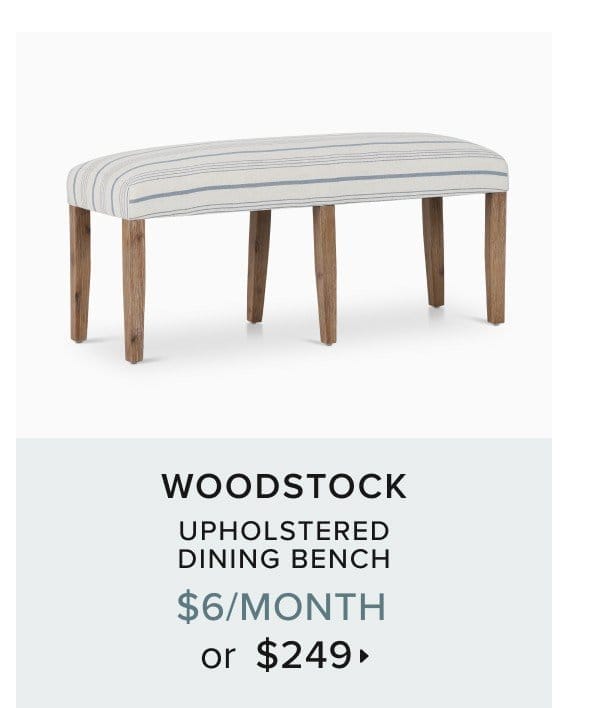 Woodstock upholstered dining bench \\$6/month or \\$249