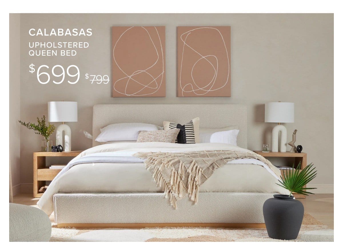 calabasas upholstered queen bed \\$699 was \\$799