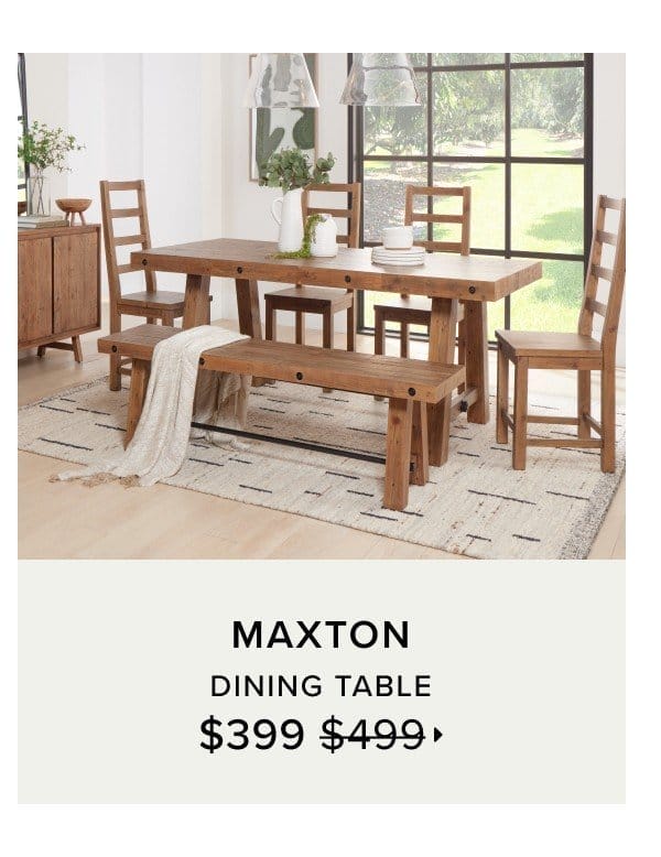 Maxton dining table \\$399 was \\$499