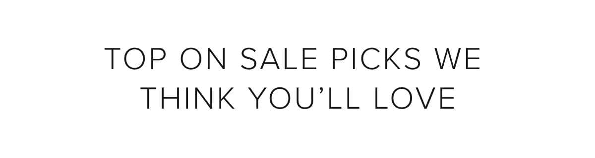 top on sale picks we think you'll love