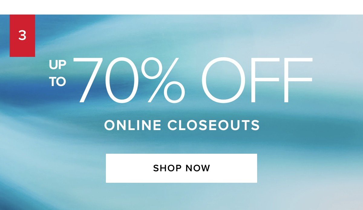 up to 70% off online closeouts. shop now