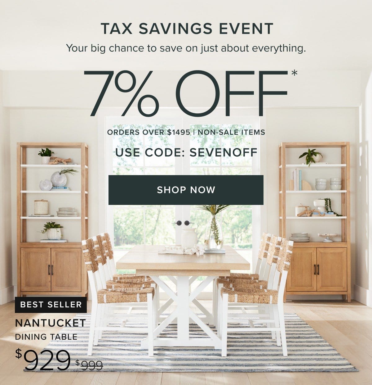 Tax savings event. 7% off with code SEVENOFF. Shop now